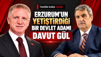 ERZURUM’UN YETİŞTİRDİĞİ BİR DEVLET ADAMI Erzurum, tarih boyunca yalnızca kahramanlıklarıyla