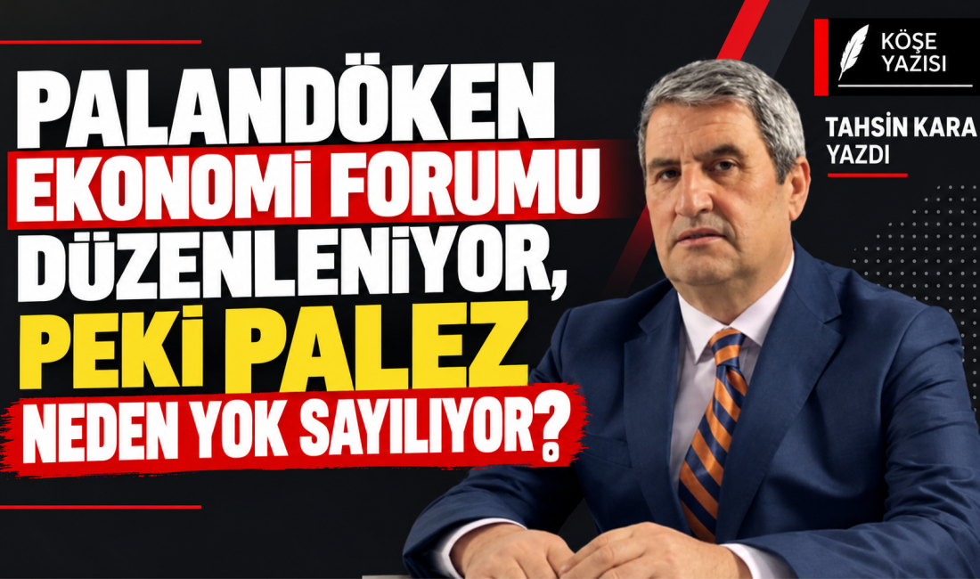 PALANDÖKEN EKONOMİ FORUMU DÜZENLENİYOR, PEKİ PALEZ NEDEN YOK SAYILIYOR? Erzurum’un